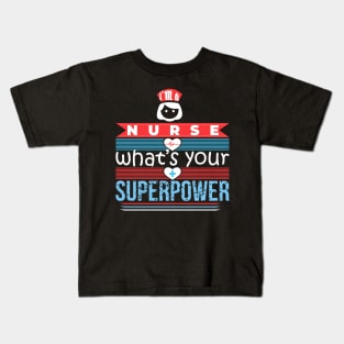 Im a Nurse What Your Superpower Kids T-Shirt